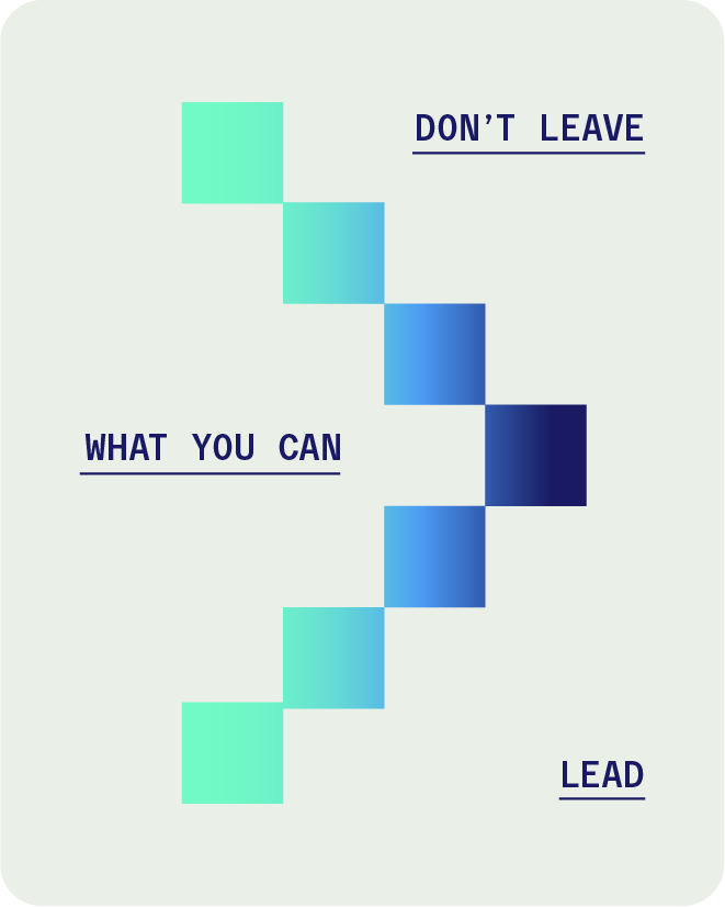 I'm Staying Don't Leave What You Can Lead